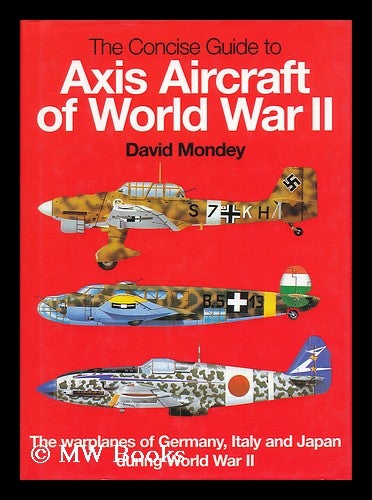 Item #48402 The Concise Guide to Axis Aircraft of World War II. David Mondey.