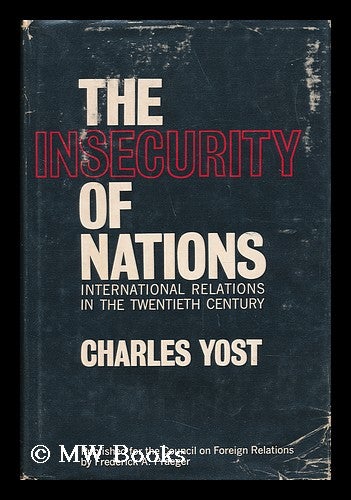 Item #48608 The Insecurity of Nations - International Relations in the Twentieth Centrury. Charles Yost.
