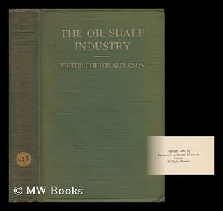 Item #48695 The Oil Shale Industry, by Victor Clifton Alderson...with Fifteen Illustrations from...