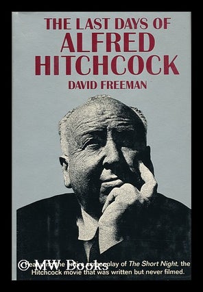Item #49192 The Last Days of Alfred Hitchcock : a Memoir Featuring the Screenplay of "Alfred...