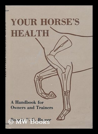 Item #49370 Your Horse's Health - a Handbook for Owners and Trainers. Bonnie V. G. Beaver