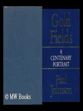 Item #49418 Consolidated Gold Fields - a Centenary Portrait. Paul Johnson