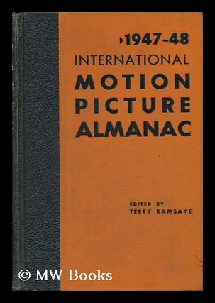 Item #49629 International Motion Picture Almanac 1947-48. Terry Ramsaye, James D. Ivers, Charles...