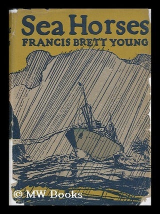Item #50232 Sea Horses. Francis Brett Young