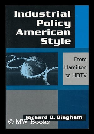 Item #50242 Industrial Policy American Style, from Hamilton to HDTV. Richard D. Bingham
