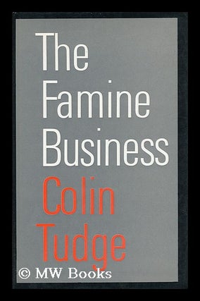 Item #50292 The Famine Business. Colin Tudge