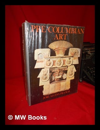 Item #50952 Pre-Columbian Art / Jose Alcina Franch ; Translated from the French by I. Mark Paris....