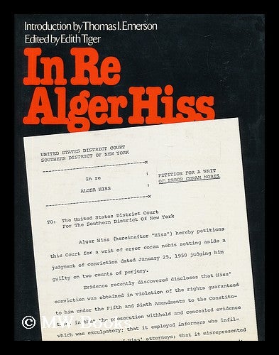 In Re Alger Hiss Petition for a Writ of Error Coram Nobis by Edith. Introd. by Thomas I. Emerson Tiger on MW Books Ltd