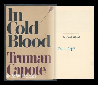 Item #51286 In Cold Blood : a True Account of a Multiple Murder and its Consequences. Truman Capote