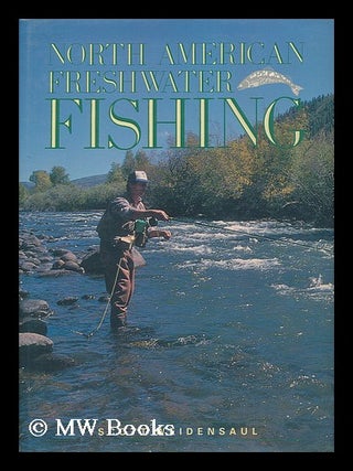 Item #51302 North American Freshwater Fishing. Scott Weidensaul