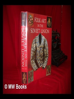 Folk Art in the Soviet Union / Tatyana Razina, Natalia Cherkasova, Alexander Kantsedikas ;. T. M. Razina.