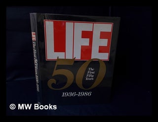 Item #51355 Life 50, 1936-1986 : the First Fifty Years. Life Magazine, Ill Chicago
