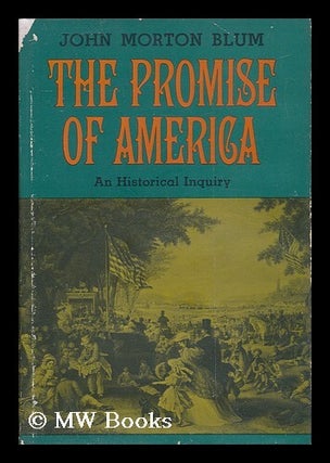 Item #51494 The Promise of America - an Historical Inquiry. John Morton Blum