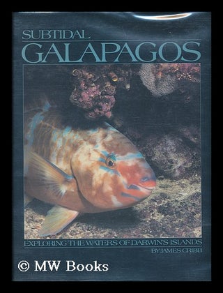 Item #51569 Subtidal Galapagos : Exploring the Waters of Darwin's Islands. James Cribb, 1956