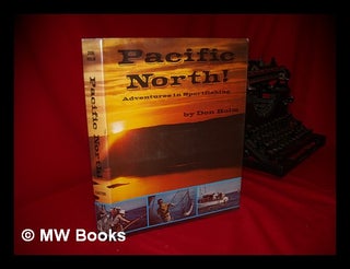 Item #51628 Pacific North! Sea Trails for the Sportsman on the North Pacific Rim. Don Holm