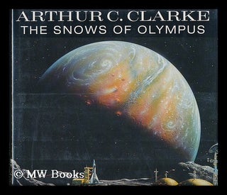 Item #51662 The Snows of Olympus. Arthur Charles Clarke, 1917