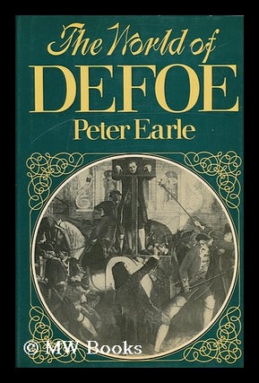 Item #51954 The World of Defoe. Peter Earle, 1937
