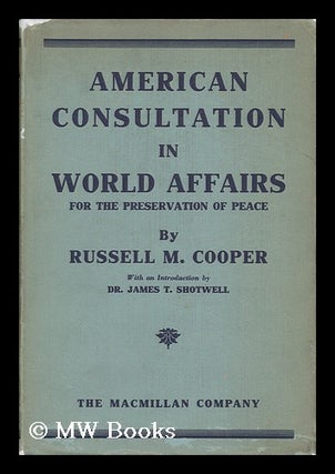Item #52242 American Consultation in World Affairs for the Preservation of Peace, by Russell M....