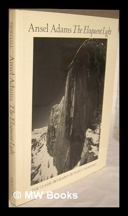 Item #52800 Ansel Adams : the Eloquent Light / His Photographs and the Classic Biography by Nancy...