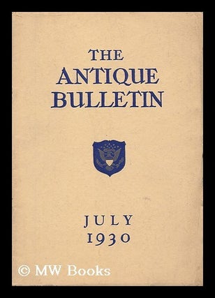 Item #52816 The Antique Bulletin - Vol. 4, No. 7. July, 1930. Antique Bulletin Publishing Company
