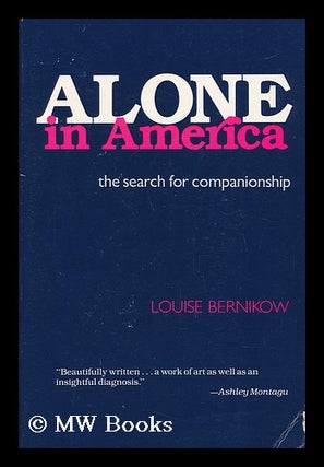 Item #53183 Alone in America : the Search for Companionship / by Louise Bernikow. Louise...