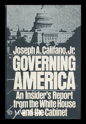 Item #53273 Governing America : an Insider's Report from the White House and the Cabinet / Joseph...