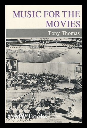 Item #53490 Music for the Movies. Tony Thomas, 1927