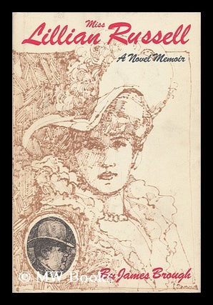 Item #53512 Miss Lillian Russell : a Novel Memoir / by James Brough. James Brough, 1918