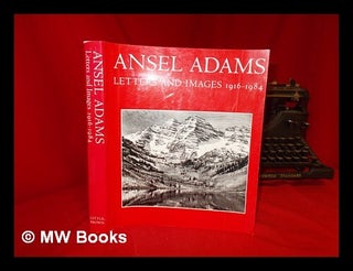 Item #53652 Ansel Adams : Letters and Images, 1916-1984 / Edited by Mary Street Alinder and...