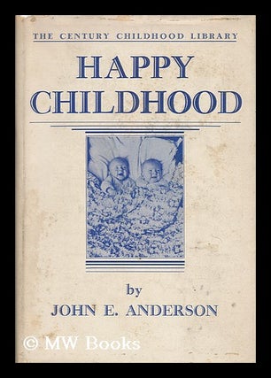 Item #53701 Happy Childhood: the Development and Guidance of Children and Youth, by John E....