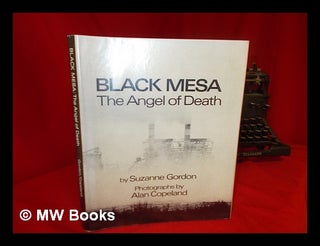 Item #53747 Black Mesa: the Angel of Death with Photos by Alan Copeland. Suzanne Gordon, 1945