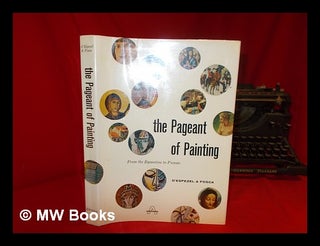 Item #53865 The Pageant of Painting, from the Byzantine to Picasso [By Pierre] D'Espezel &...
