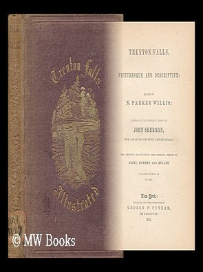 Item #54005 Trenton Falls, Picturesque and Descriptive: Ed. by N. Parker Willis; Embracing the...