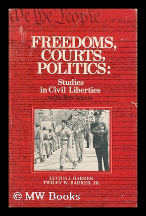 Item #54011 Freedom, Courts, Politics: Studies in Civil Liberties [By] Lucius J. Barker [And]...