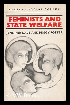 Item #54077 Feminists and State Welfare / Jennifer Dale and Peggy Foster. Jennifer Dale