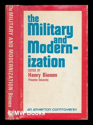 Item #54532 The Military and Modernization. Henry Bienen, Comp