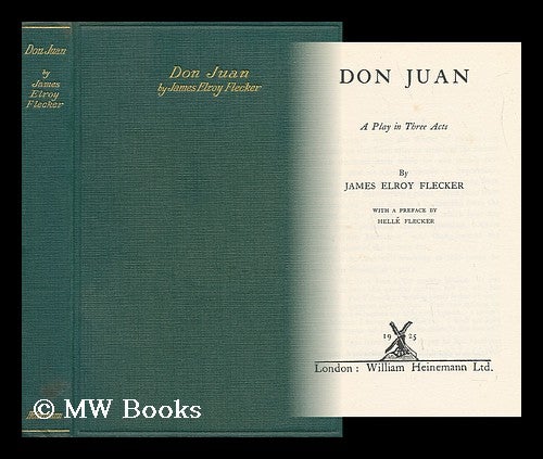 Item #5486 Don Juan; a Play in Three Acts - [Preface by Helle Flecker]. James Elroy Flecker.