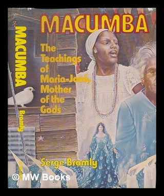 Item #54932 MacUmba : the Teachings of Maria-Jose, Mother of the Gods / Serge Bramly ; with...