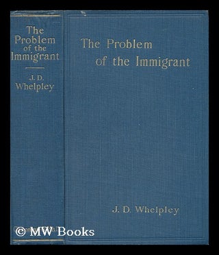 Item #5502 The Problem of the Immigrant - a Brief Discussion with a Summary of Conditions, Laws,...