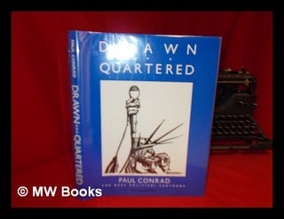 Item #55476 Drawn and Quartered : the Best Political Cartoons / Paul Conrad ; Introduction by...