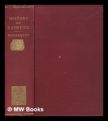 Item #55557 A History of Aesthetic, by Bernard Bosanquet. Bernard Bosanquet.