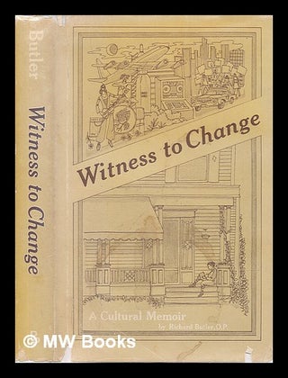 Item #55673 Witness to Change : a Cultural Memoir / by Richard Butler. Richard Butler, 1918