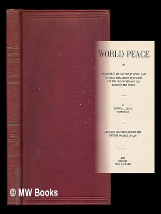 Item #55731 World Peace : or Principles of International Law in Their Application to Efforts for...