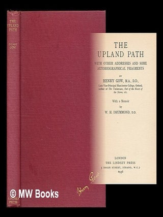 Item #55734 The Upland Path : with Other Addresses and Some Autobiographical Fragments / by Henry...