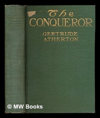 Item #55739 The Conqueror; Being the True and Romantic Story of Alexander Hamilton. Gertrude...