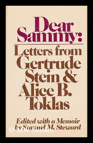 Item #55874 Dear Sammy : Letters from Gertrude Stein and Alice B. Toklas / Edited with a Memoir by Samuel M. Steward. Gertrude Stein.