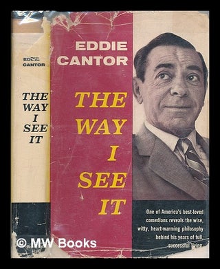 Item #56001 The Way I See it / by Eddie Cantor, Edited by Phyllis Rosenteur. Eddie Cantor