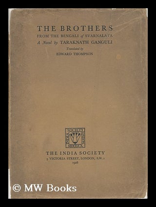 Item #5603 The Brothers : from the Bengali of Svarnalata / Translated by Edward Thompson....