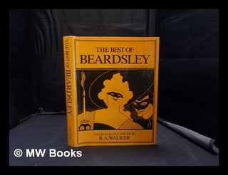 Item #56333 The Best of Beardsley ; Collected and Edited by R. A. Walker. Aubrey Beardsley