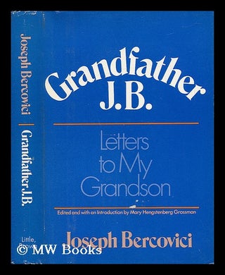 Item #56534 Grandfather J. B. : Letters to My Grandson / Edited and with an Introd. by Mary...